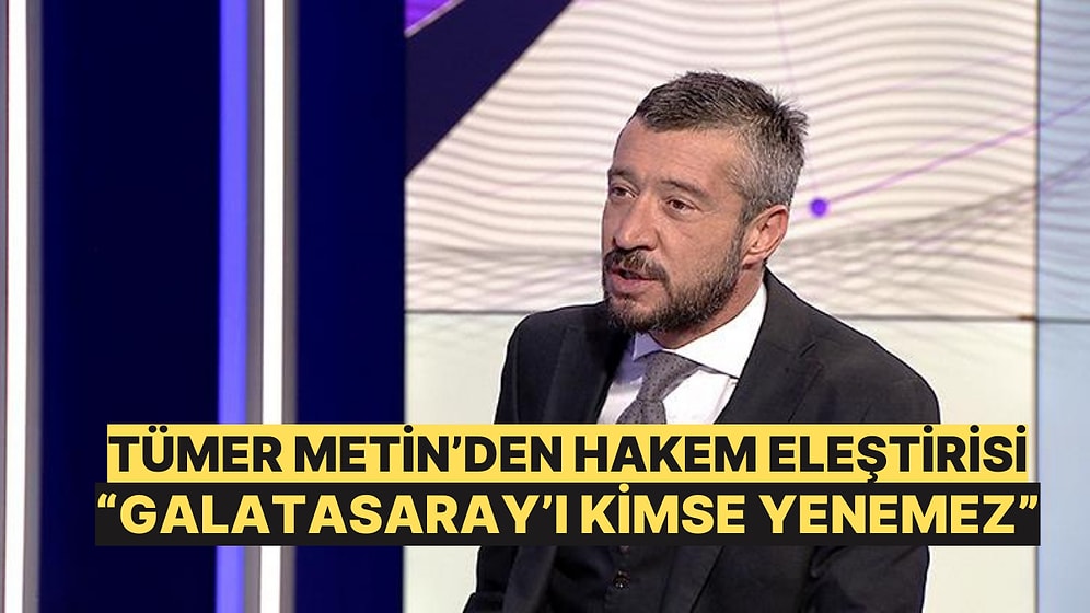 Tümer Metin, Galtasaray-Beşiktaş Maçı Sonrası "Aydınlandım" Dedi, Arda Kardeşler'i Eleştirdi