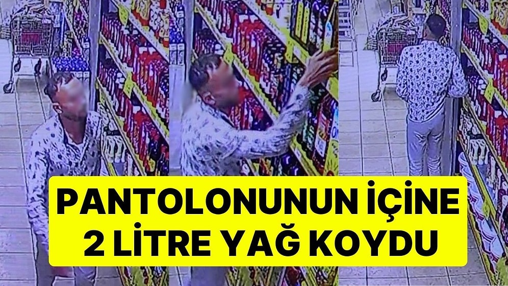 Müşteri Gibi Girdiği Dükkanda Hırsızlık Yaptı: Pantolonunun İçine 2 Litre Yağ Koydu