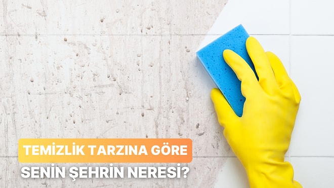 Temizlik Anlayışına Göre Hangi Dünya Şehrine Aitsin?