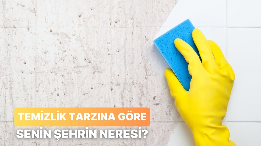 Temizlik Anlayışına Göre Hangi Dünya Şehrine Aitsin?