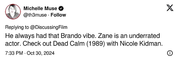 4. "Her zaman Brando havası vardı. Zane hafife alınmış bir aktör. Nicole Kidman'ın oynadığı Dead Calm (1989) filmini izleyin"