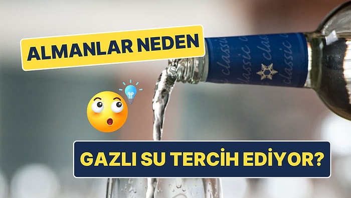 Almanya'da Normal Su Yerine Gazlı Su Tercih Edilmesinin İlginç Gelebilecek Nedenleri