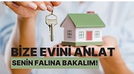 Bize Evini Anlat, Senin Falına Bakalım!