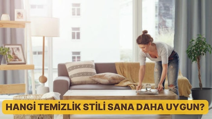 Hangi Temizlik Stili Sana Daha Uygun?