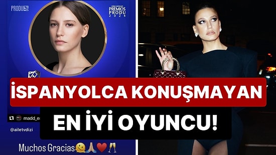 'İspanyolca Konuşmayan En İyi Kadın Oyuncu' Ödülünü Alan Serenay Sarıkaya İspanyolların da Favorisi Seçildi