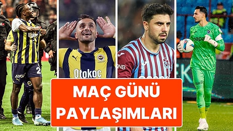 Trabzonspor - Fenerbahçe Derbisine Doğru: İki Takım Futbolcularının Maç Günü Yaptığı Paylaşımlar