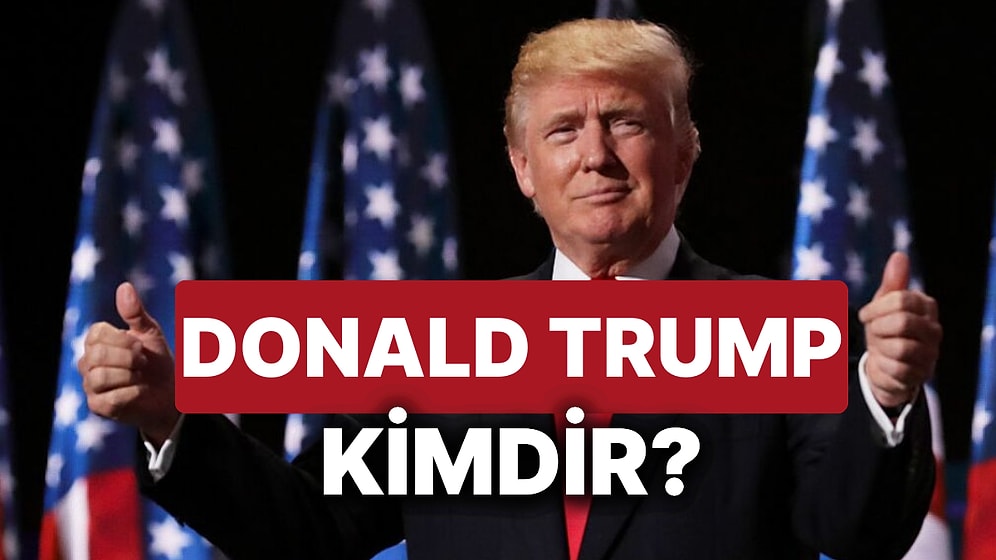 Donald Trump Kimdir? Eski ABD Başkanı ve Cumhuriyetçi Parti Başkan Adayı Donald Trump'ın Kariyeri ve Hayatı