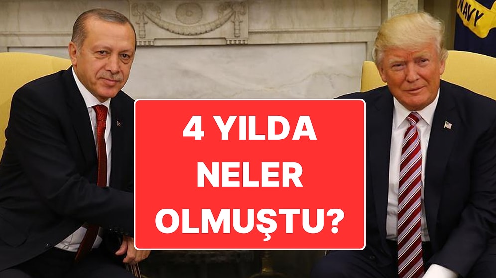 Trump’ın İlk Başkanlığı Döneminde Türkiye ile İlişkilerde Neler Yaşanmıştı?