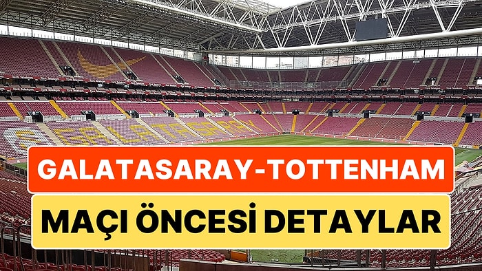 Galatasaray - Tottenham Maçı Hangi Kanalda, Saat Kaçta ve Ne Zaman?