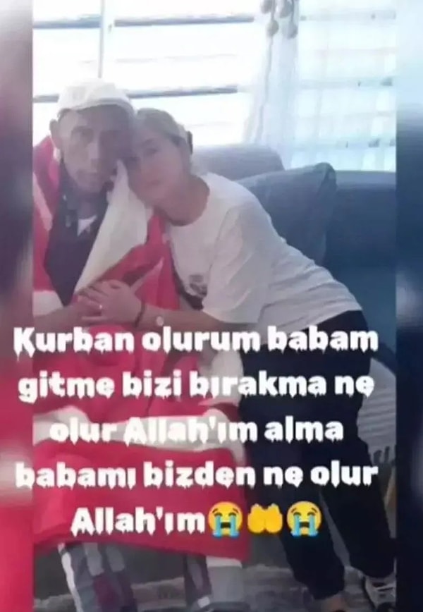 Açıklama yapan kızı Eylül, babasının son halini de sosyal medya hesabından paylaştı.