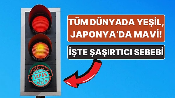 1. Japonya'da Neden Yeşil Yerine Mavi Işık Kullanılıyor?