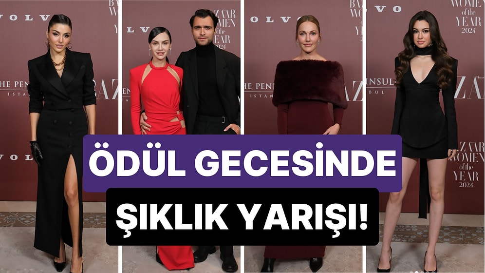 Harper's Bazaar Ödül Töreninin En Şık ve Rüküşlerini Sizin Oylarınızla Seçiyoruz!