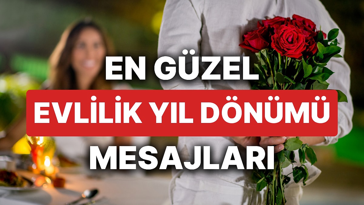 Evlilik Yıl Dönümü Sözleri! En Özel Romantik, Duygusal ve Resimli Evlilik Yıl dönümü Mesajları
