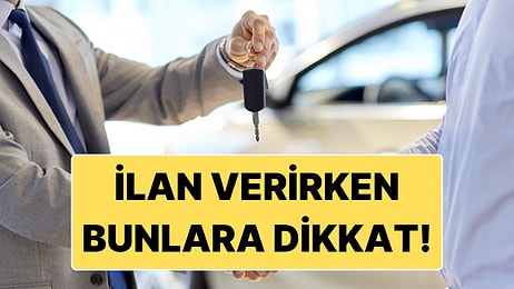 İkinci El Araç İlanı Verirken Mutlaka Dikkat Etmeniz Gerekenler