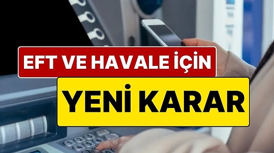 EFT ve Havale İşlemlerinde Yeni Dönem: Saat 16:00'dan Sonraki İşlemler İçin 'Yüzde 50' Kararı