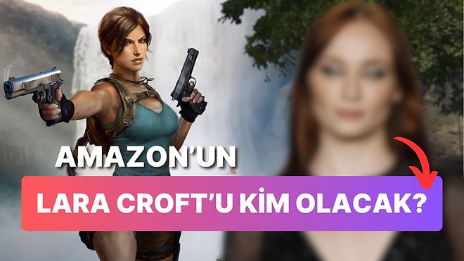 Amazon'un Tomb Raider Dizisinde Lara Croft'u Bir Game Of Thrones Yıldızı Canlandırabilir!