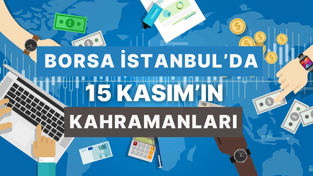 Borsa İstanbul’da 15 Kasım’ın Kahramanları! Bugün Yükselen 10 Hisse