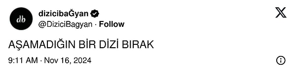 X/Twitter'da @DiziciBagyan, takipçilerine "AŞAMADIĞIN BİR DİZİ BIRAK" diyerek en sevdikleri dizileri paylaşmalarını istedi. X kullanıcılarından birbirinden ilginç paylaşımlar geldi.