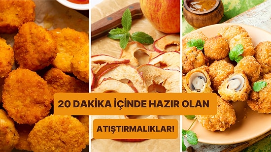 Bu Tarifleri Kaçırmayın! Sadece 20 Dakika İçinde Hazır Olan Kolay ve Lezzetli 10 Atıştırmalık Tarifi