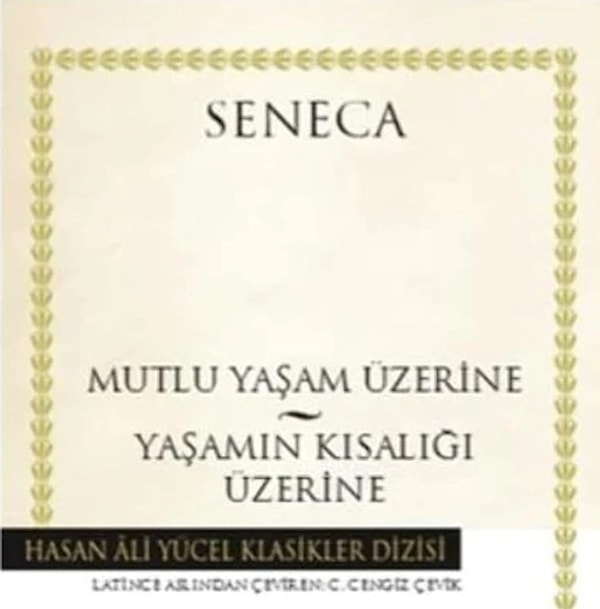 Mutlu Yaşam Üzerine - Yaşamın Kısalığı Üzerine - Lucius Annaeus Seneca