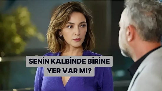 Senin Kalbinde Birine Yer Var mı?