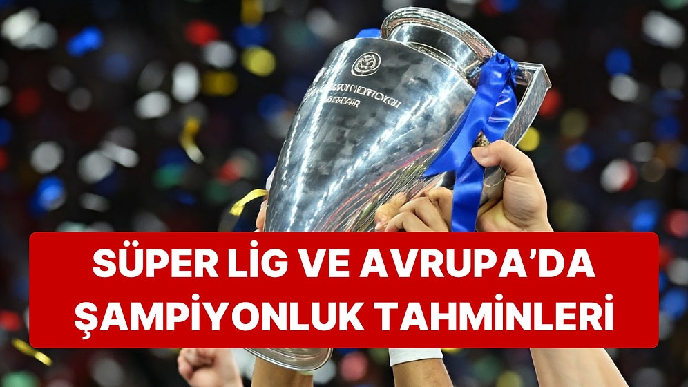 Yapay Zeka Süper Lig ve Avrupa Liglerinde Şampiyonluk Adaylarını Açıkladı