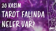 Tarot Falına Göre 20 Kasım Çarşamba Günü Senin İçin Nasıl Geçecek?