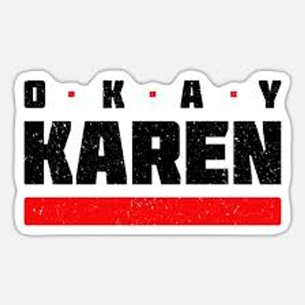 OK Karen, Z jenerasyonunun Karen isimli bir karakterden yola çıkarak kullandığı bir tabir. Genelde orta yaşların başındaki insanları ve özellikle kadınları geçiştirmek için kullanılıyor.