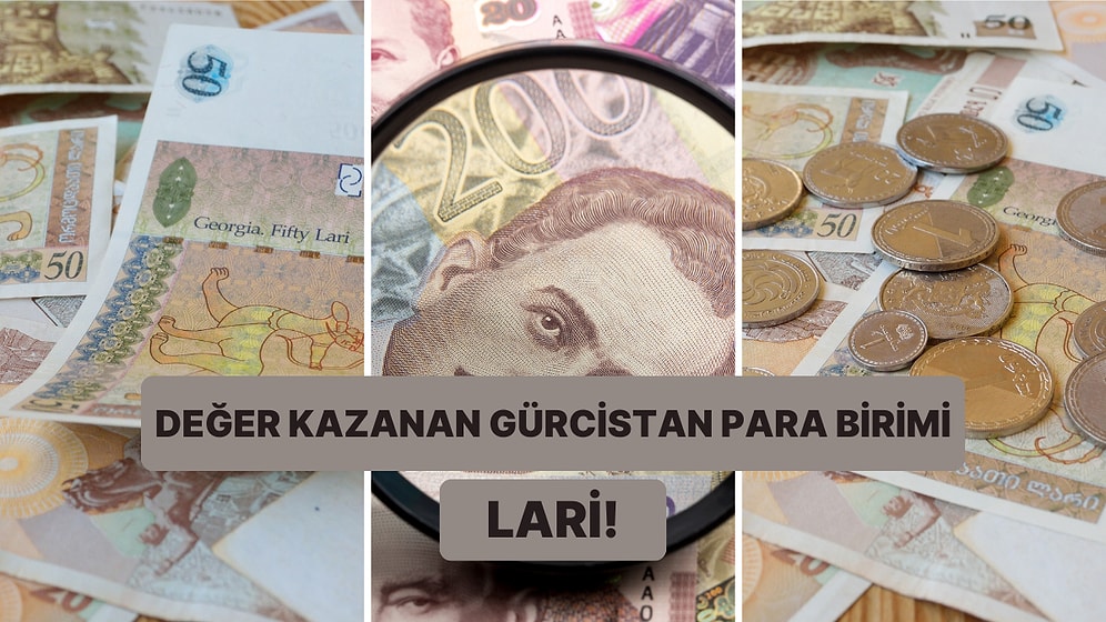 Yanı Başımızdaki Ülke Gürcistan’ın Gittikçe Değerlenen Para Birimi Lari Hakkında 11 Bilgi