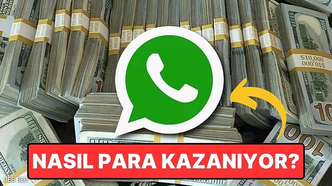 Kullanırken Tek Bir Kuruş Bile Harcamadığımız WhatsApp Nasıl Oluyor da Para Kazanabiliyor?