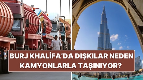 Dubai'nin En Yüksek Binası Burj Khalifa'da Dışkılar Neden Kamyonlarla Taşınıyor?