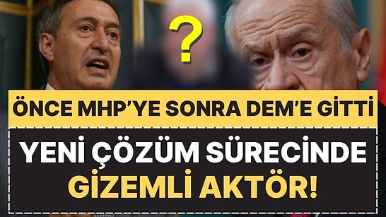 Önce Devlet Bahçeli Sonra DEM ile Görüştü: Yeni Çözüm Sürecinde Gizemli Aktör!