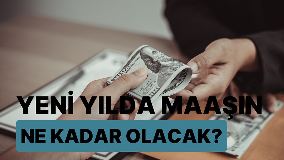 Yeni Yılda Maaşın Ne Kadar Olacak?