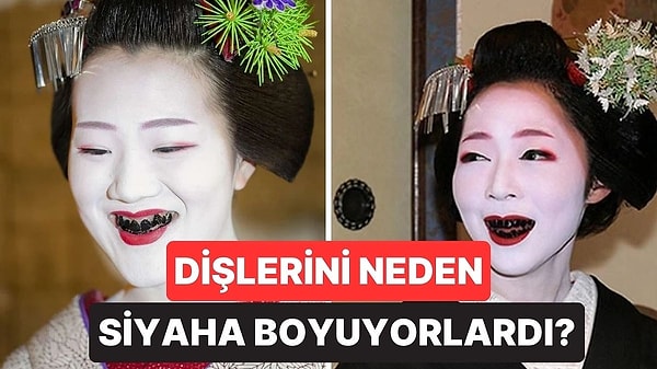 10. İnci Gibi Değil Kömür Gibi! Japon Kadınlar Eski Zamanlarda Dişlerini Neden Siyaha Boyardı?