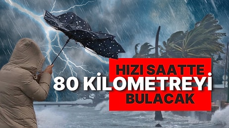 Meteorolojiden 38 Kente Sarı 6 İle Turuncu Kodlu Alarm! Rüzgarın Hızı Saatte 80 Kilometreyi Bulacak