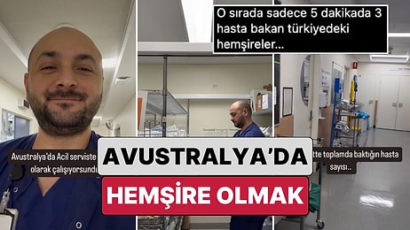 Avustralya'da Acil Serviste Çalışan Türk Bir Hemşire 10 Saatlik Nöbetinde Kaç Hasta Baktığını Paylaştı