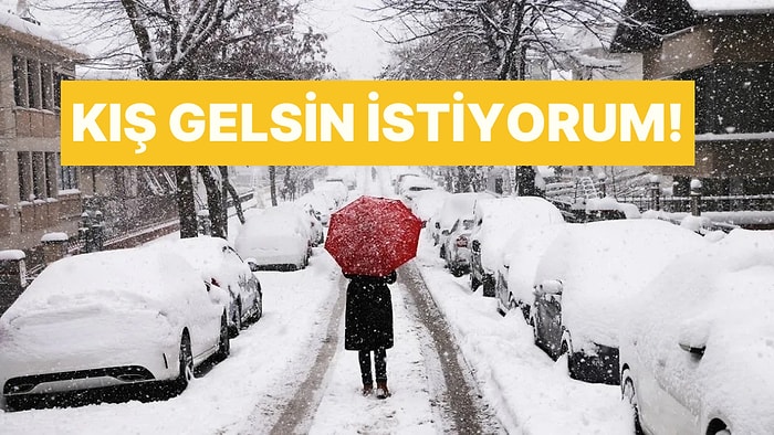 "Kış Gelsin İstiyorum" Deyip Hava Soğuyunca Şikayet Edenler İçin Playlist