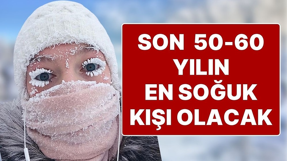 La Nina Soğukları Geliyor! Son 50-60 Yılın En Soğuk Kışı Olacak