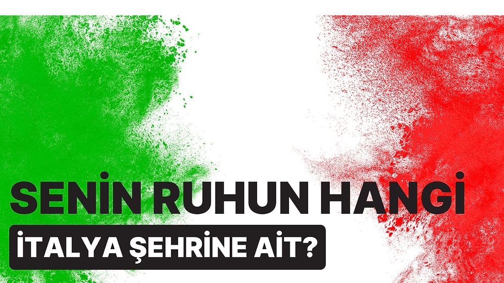 Senin Ruhun Hangi İtalya Şehrine Ait?