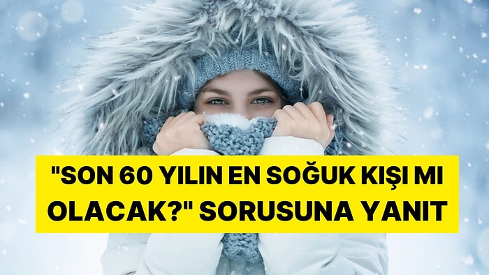 La Nina Alarmı Verildi: Prof. Dr. Orhan Şen Kar Yağışı İçin Tarih Verdi