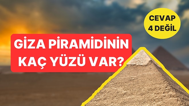 Büyük Giza Piramidinin Kaç Yüzü Var? Cevap 4 veya 3 Değil!