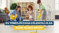 Ev Temizliğini Eğlenceli Hale Getirecek 10 Şey