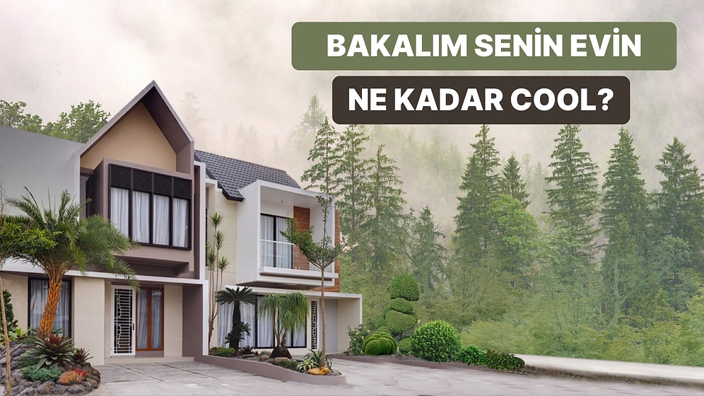 Senin Evin Ne Kadar Havalı?