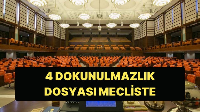 4 Milletvekilinin Dokunulmazlığının Kaldırılması İçin Meclise Dosyaları Getirildi