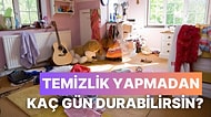 Seçtiğin ‘Pis’ Görsellere Göre Temizlik Yapmadan Kaç Gün Durabilirsin?