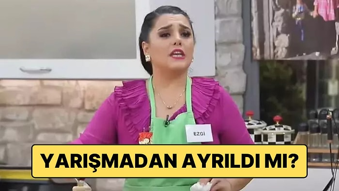 Gelinim Mutfakta Ezgi'ye Ne Oldu? Gelinim Mutfakta Ezgi Yarışmadan Ayrıldı mı, Diskalifiye mi Oldu?