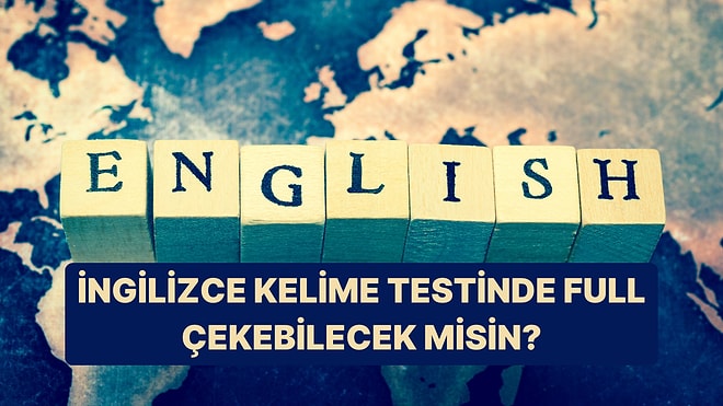 Bu 15 Soruluk İngilizce Kelime Testinde Full Çekmek Çok Zor!