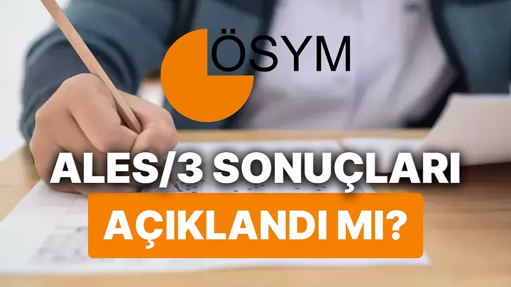 ALES/3 Sonuçları Ne Zaman Açıklanacak? İşte 2024 ALES/3 Sonuç Sorgulama Ekranı ve Tarihleri