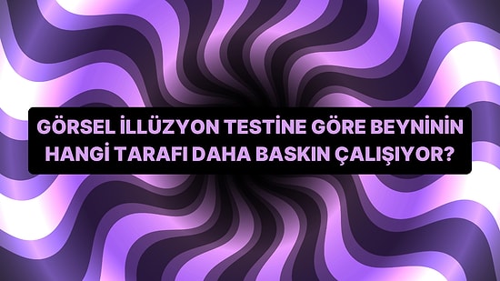 Görsel İllüzyon Testine Göre Beyninin Hangi Tarafı Daha Baskın Çalışıyor?