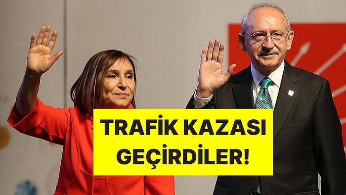 CHP Eski Genel Başkanı Kemal Kılıçdaroğlu ve Selvi Kılıçdaroğlu Trafik Kazası Geçirdi